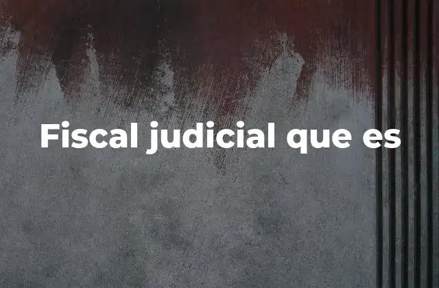 El rol del fiscal judicial en el sistema de justicia