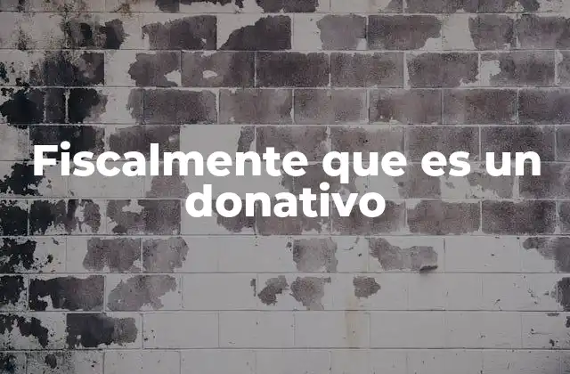 Fiscalmente que es un Donativo