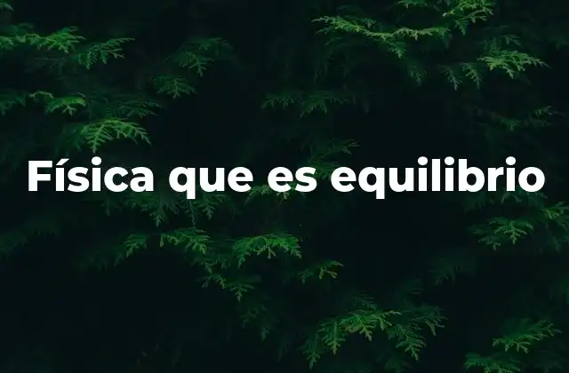 ¿Cómo se manifiesta el equilibrio en la naturaleza?