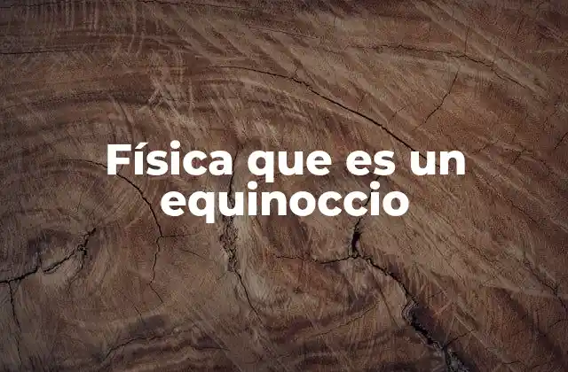 Física que es un Equinoccio