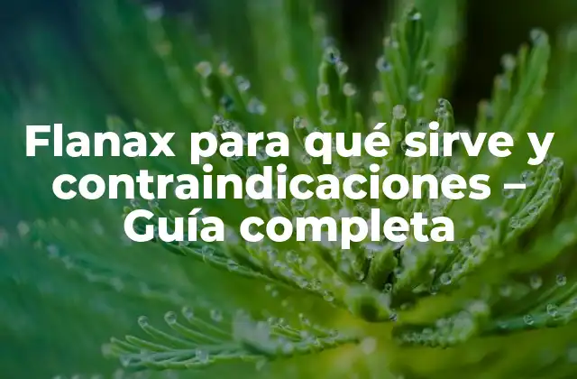 Flanax para Qué Sirve y Contraindicaciones – Guía Completa