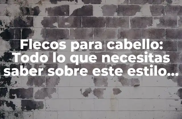 Flecos para Cabello: Todo Lo que Necesitas Saber sobre Este Estilo de Moda 2 ¿Cuáles son los beneficios de los flecos para cabello?