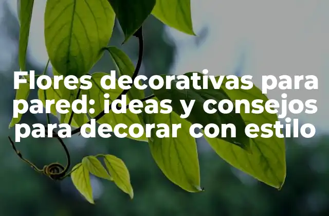 ¿Por qué las flores decorativas para pared son una excelente opción de decoración?