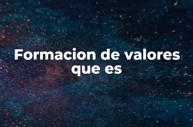 Formacion de Valores que es