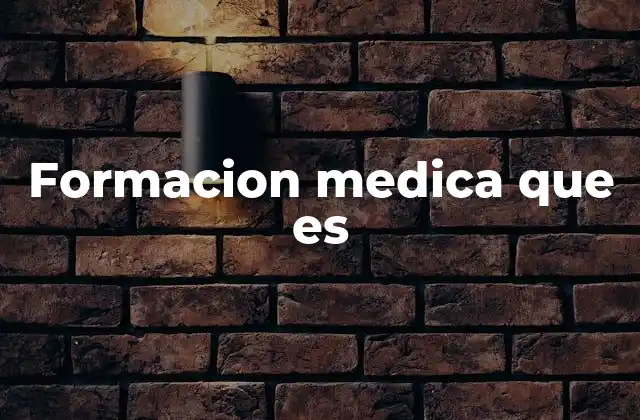 Formacion Medica que es