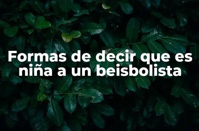 Formas de Decir que es Niña a un Beisbolista