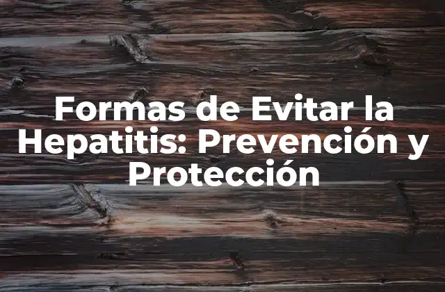 Formas de Evitar la Hepatitis: Prevención y Protección