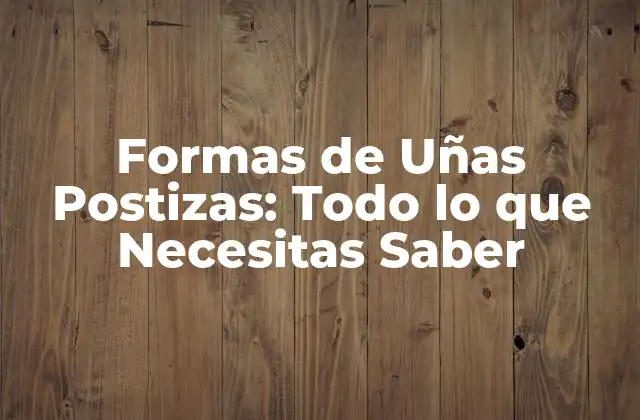 Tipos de Uñas Postizas: Acrylic, Gel y Fibra de Vidrio