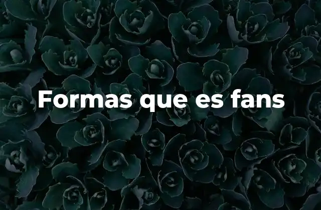 Formas que es Fans