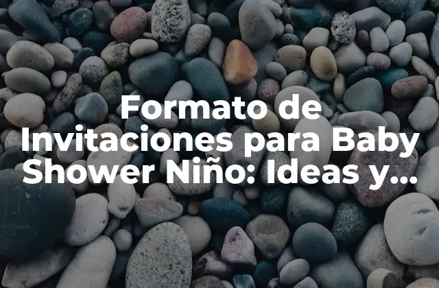 Formato de Invitaciones para Baby Shower Niño: Ideas y Plantillas