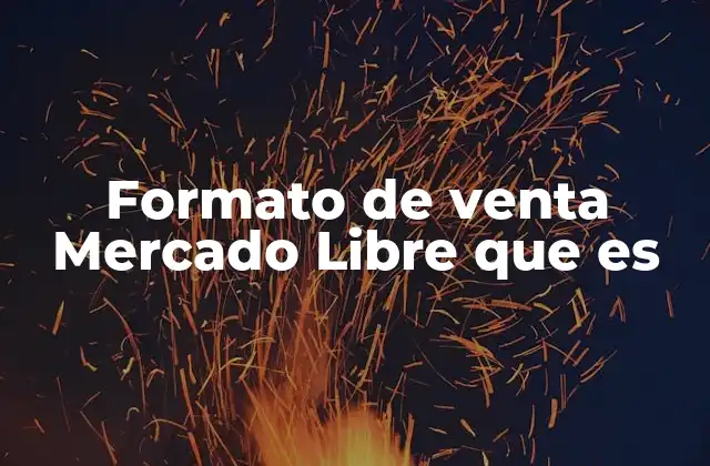 Formato de Venta Mercado Libre que es