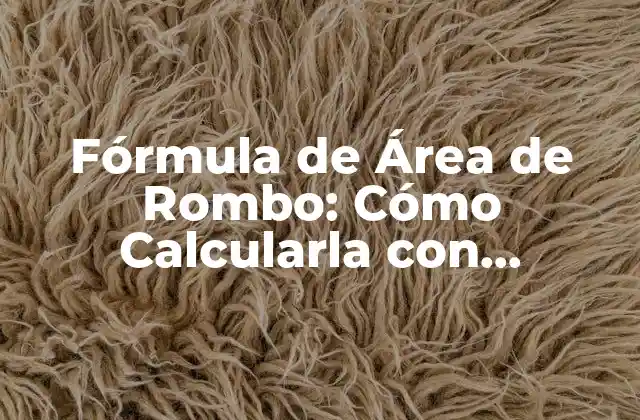 Fórmula de Área de Rombo: Cómo Calcularla con Facilidad