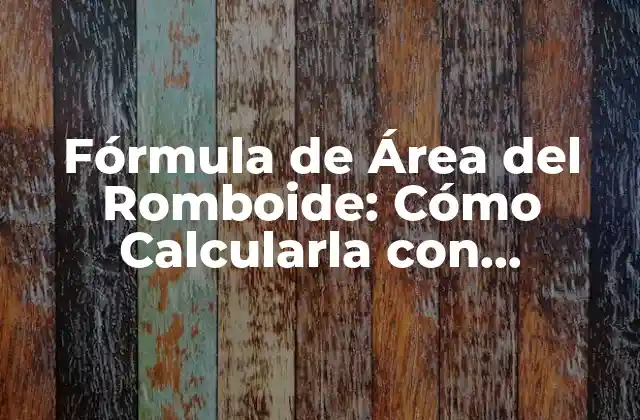 Fórmula de Área Del Romboide: Cómo Calcularla con Facilidad