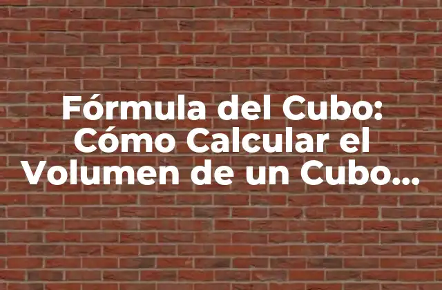 Fórmula Del Cubo: Cómo Calcular el Volumen de un Cubo de Forma Fácil