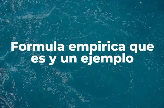 Formula Empirica que es y un Ejemplo
