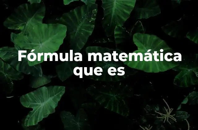 Fórmula Matemática que es 2 La importancia de las fórmulas en la resolución de problemas