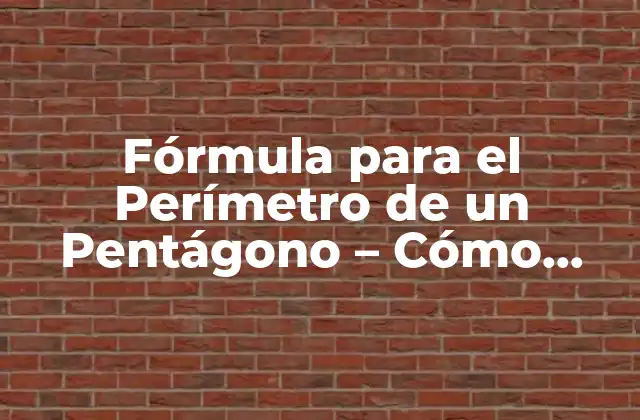 Fórmula para el Perímetro de un Pentágono – Cómo Calcularlo con Facilidad