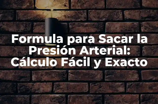 Formula para Sacar la Presión Arterial: Cálculo Fácil y Exacto