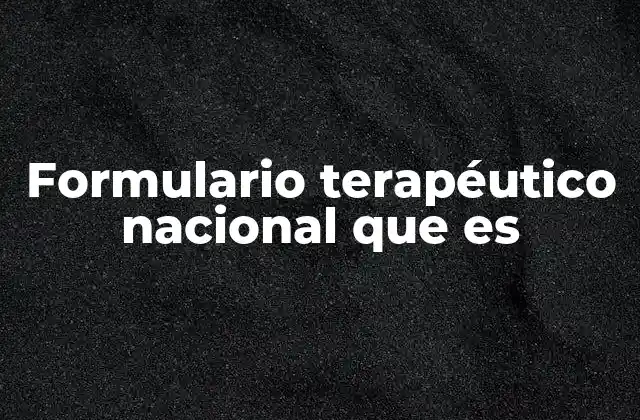Formulario Terapéutico Nacional que es