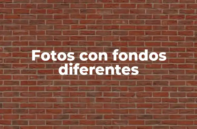 Fotos con Fondos Diferentes