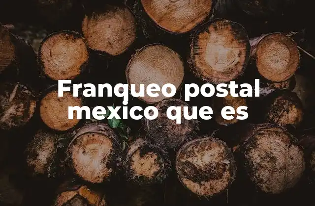 Franqueo Postal Mexico que es