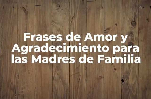 Frases de Agradecimiento para Madres de Familia