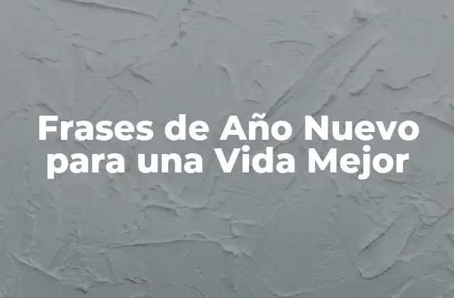 Frases de Año Nuevo para una Vida Mejor