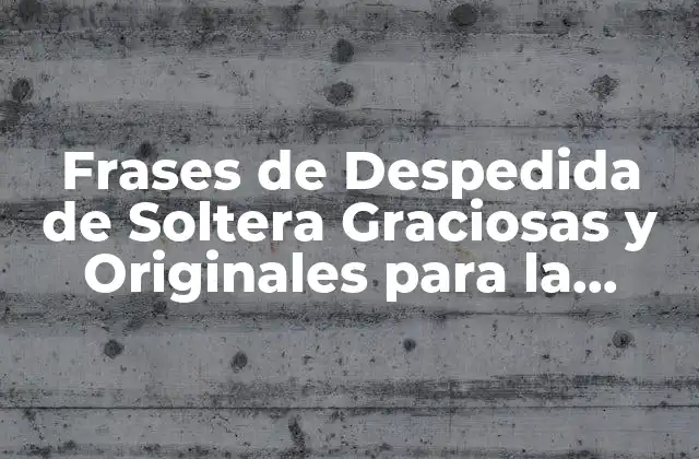 Frases de Despedida de Soltera Graciosas y Originales para la Noche Más Larga 2 ¿Por qué las Frases de Despedida de Soltera son Importantes?