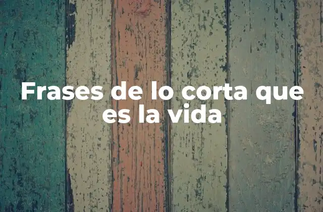 Frases de Lo Corta que es la Vida 2 Cómo las frases sobre la brevedad de la vida impactan en nuestra toma de decisiones
