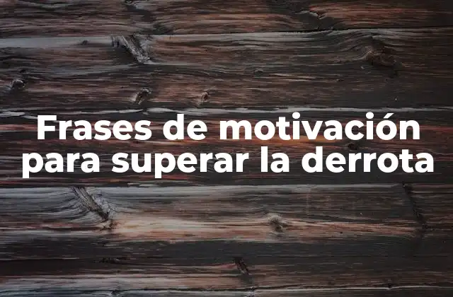 Frases de Motivación para Superar la Derrota