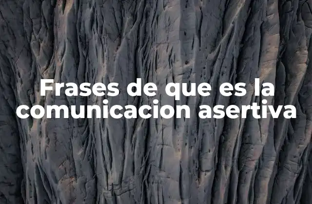 Frases de que es la Comunicacion Asertiva
