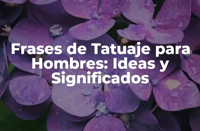 Tipos de Frases de Tatuaje para Hombres