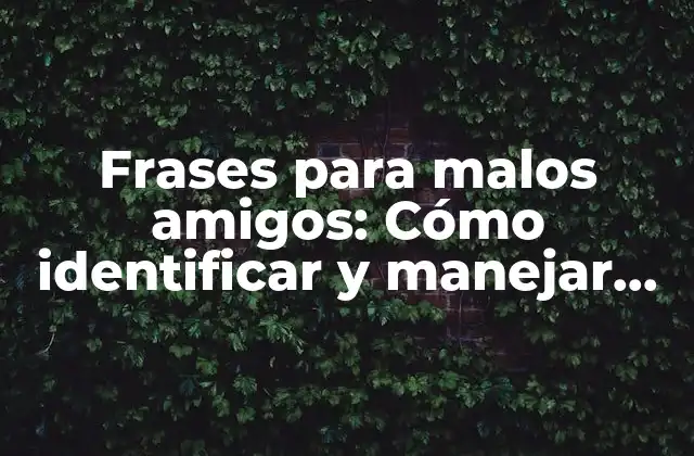¿Qué son los malos amigos?