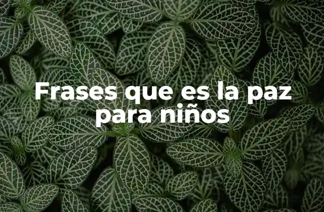Frases que es la Paz para Niños