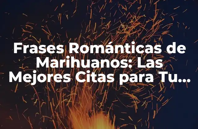 Frases Románticas de Marihuanos: las Mejores Citas para Tu Pareja Cannabis