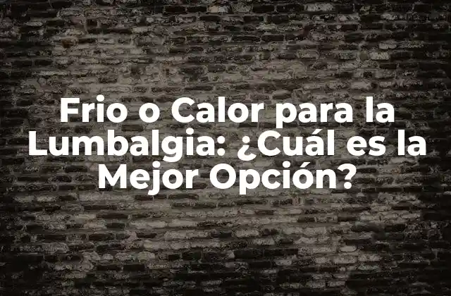 Frio o Calor para la Lumbalgia: ¿cuál es la Mejor Opción?