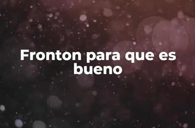 Fronton para que es Bueno