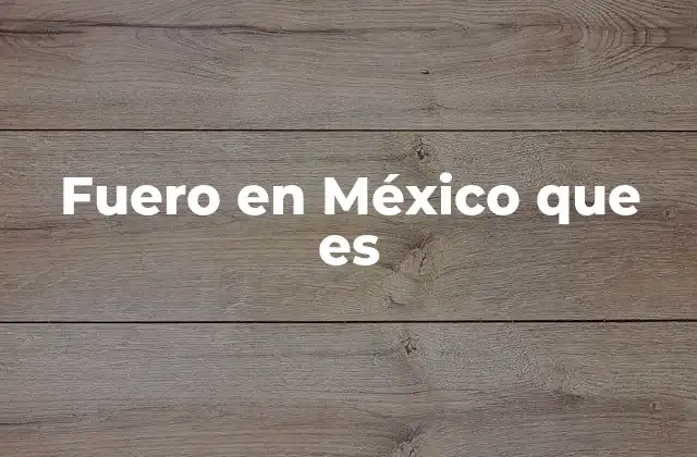 Fuero en México que es