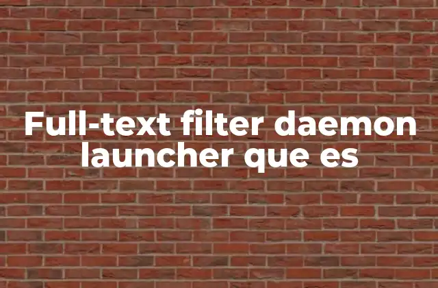 Full-text Filter Daemon Launcher que es