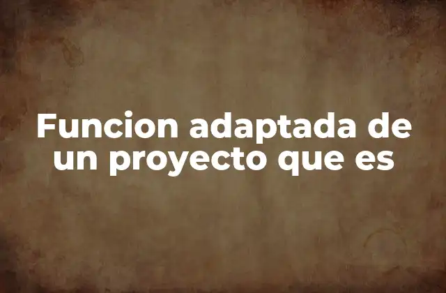 Funcion Adaptada de un Proyecto que es