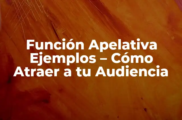 ¿Qué es la Función Apelativa?