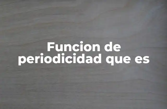 Funcion de Periodicidad que es 2 Aplicaciones de las funciones periódicas en la vida real