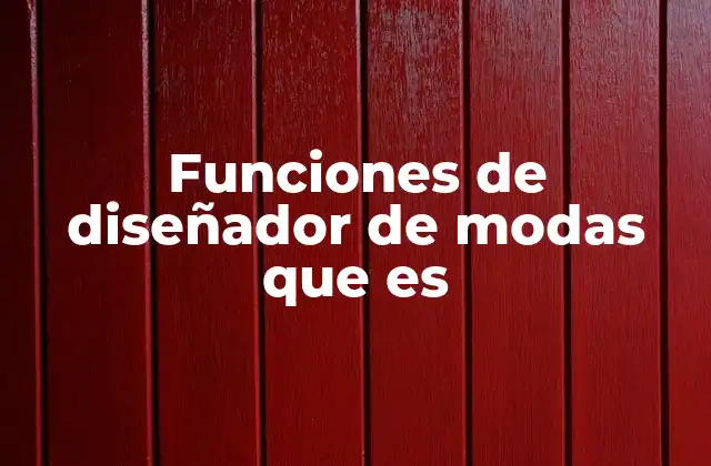 Funciones de Diseñador de Modas que es