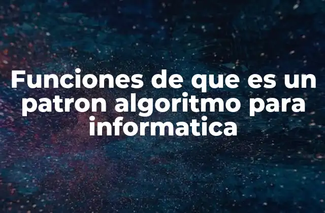 Cómo los patrones algorítmicos estructuran la lógica de los programas