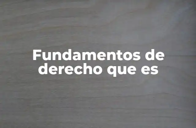 Fundamentos de Derecho que es