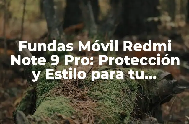 Fundas Móvil Redmi Note 9 Pro: Protección y Estilo para Tu Teléfono