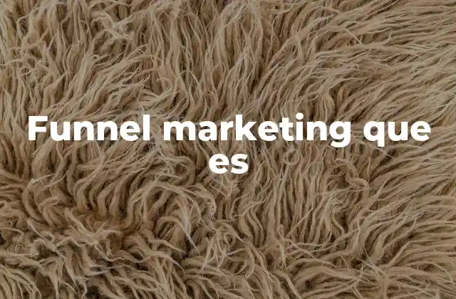 Funnel Marketing que es
