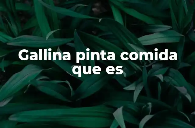 Gallina Pinta Comida que es 2 Origen y características de la gallina pinta como alimento