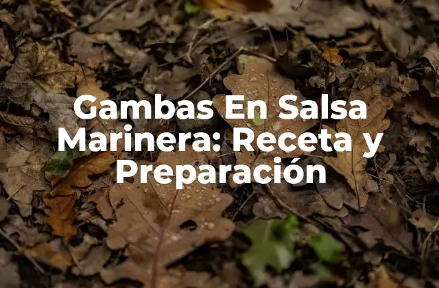 Gambas en Salsa Marinera: Receta y Preparación