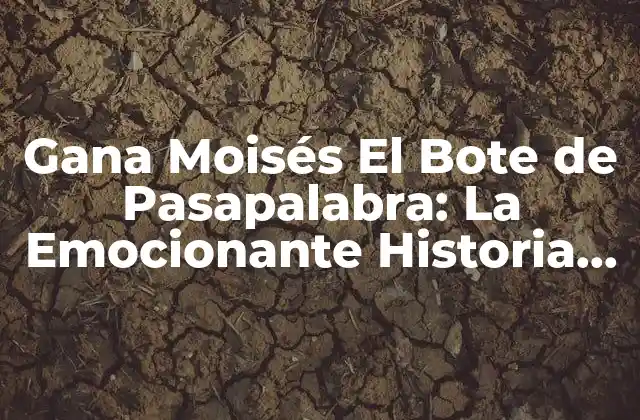 Gana Moisés el Bote de Pasapalabra: la Emocionante Historia Detrás de la Victoria